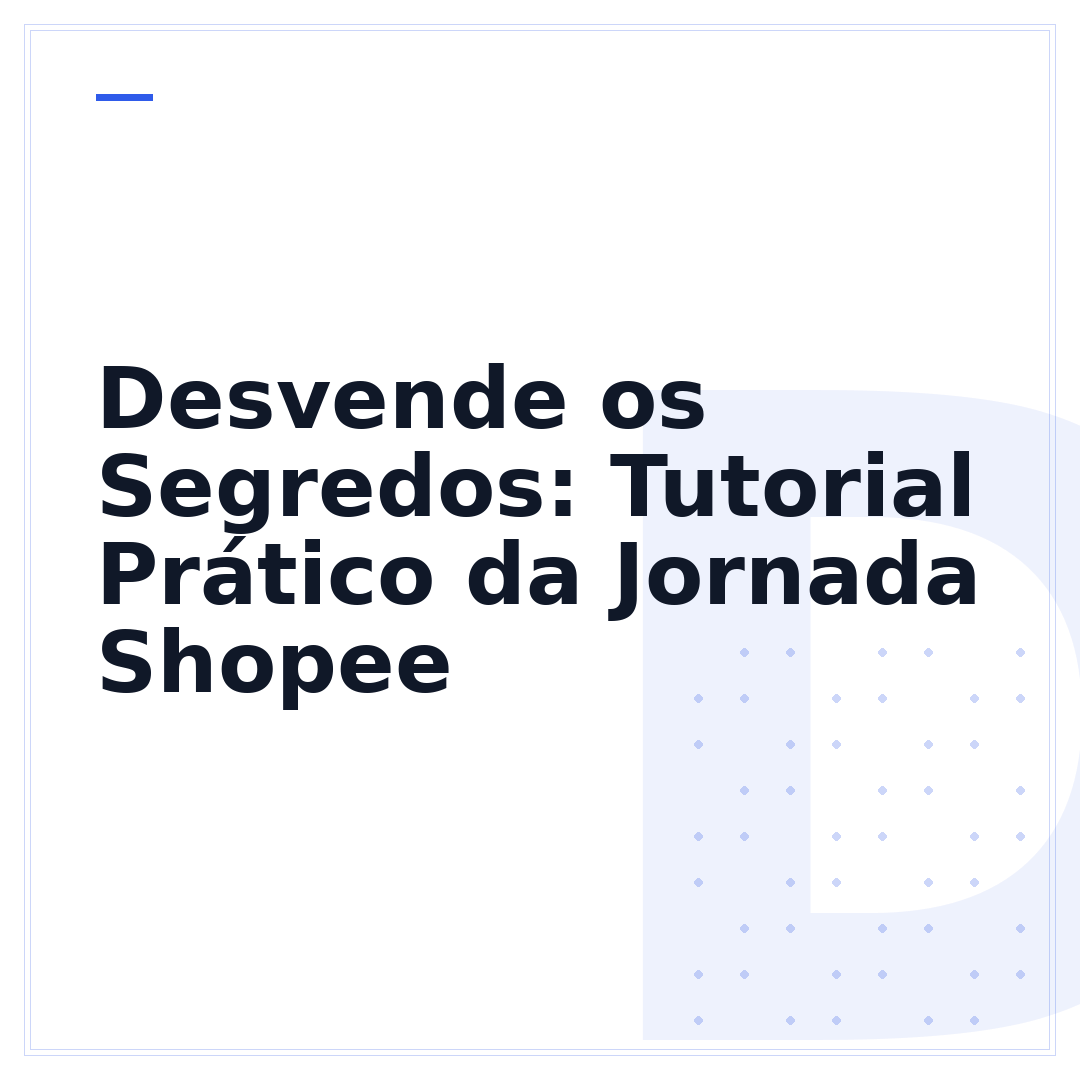 Desvende os Segredos: Tutorial Prático da Jornada Shopee