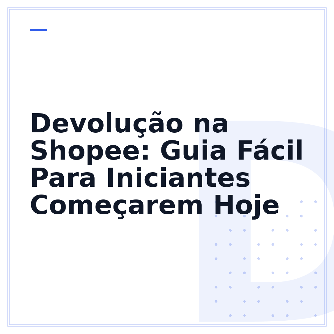 Devolução na Shopee: Guia Fácil Para Iniciantes Começarem Hoje