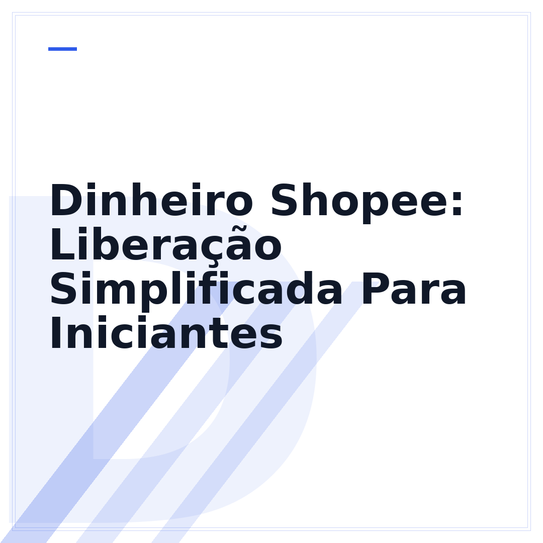 Dinheiro Shopee: Liberação Simplificada Para Iniciantes