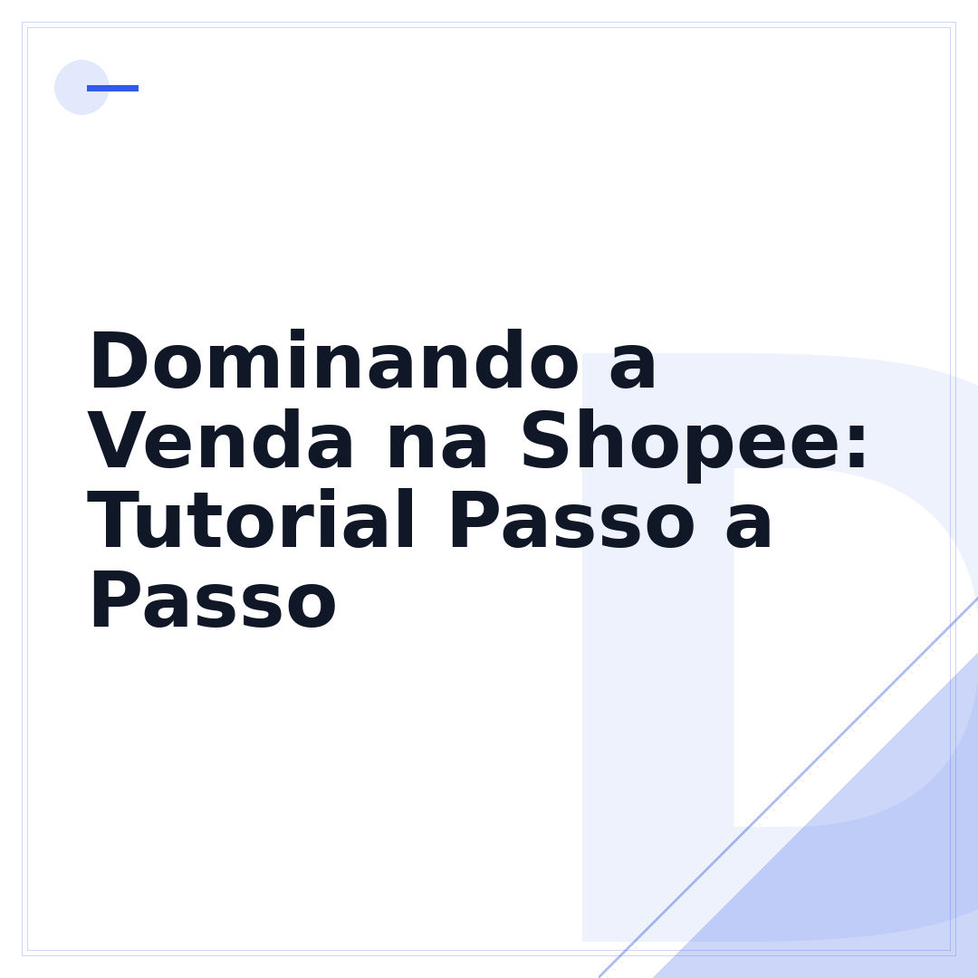 Dominando a Venda na Shopee: Tutorial Passo a Passo