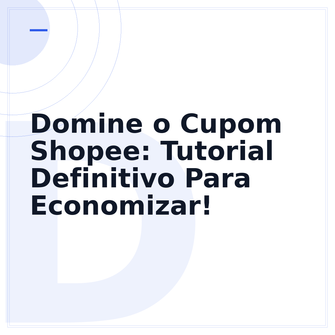 Domine o Cupom Shopee: Tutorial Definitivo Para Economizar!