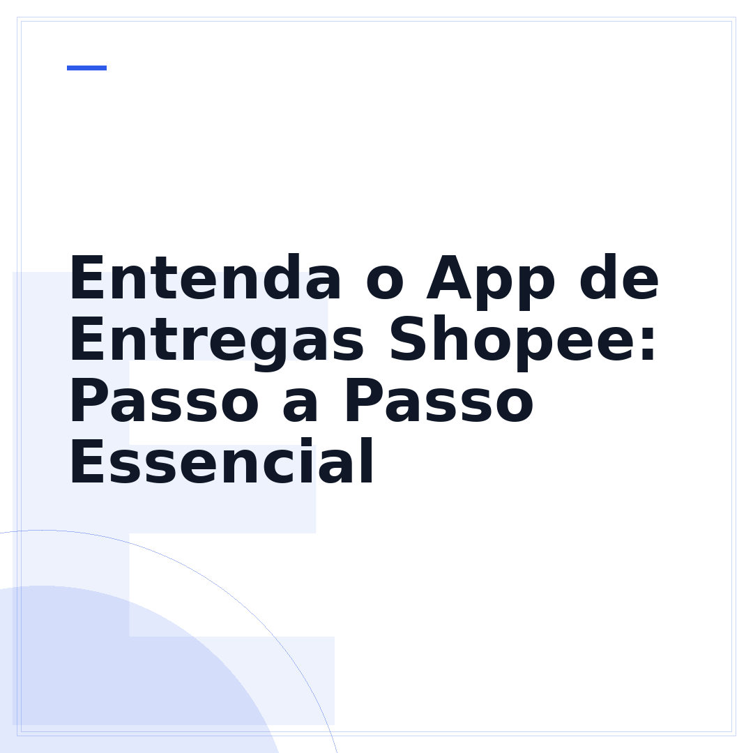 Entenda o App de Entregas Shopee: Passo a Passo Essencial