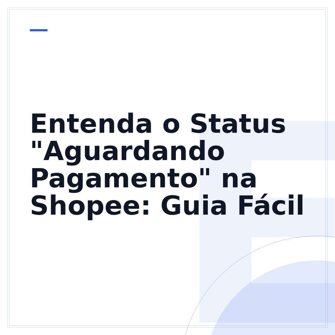 Entenda o Status "Aguardando Pagamento" na Shopee: Guia Fácil