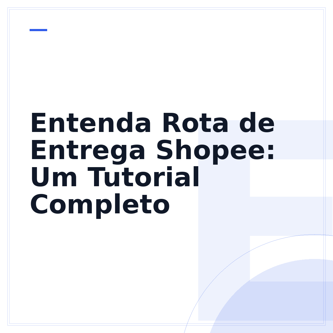 Entenda Rota de Entrega Shopee: Um Tutorial Completo