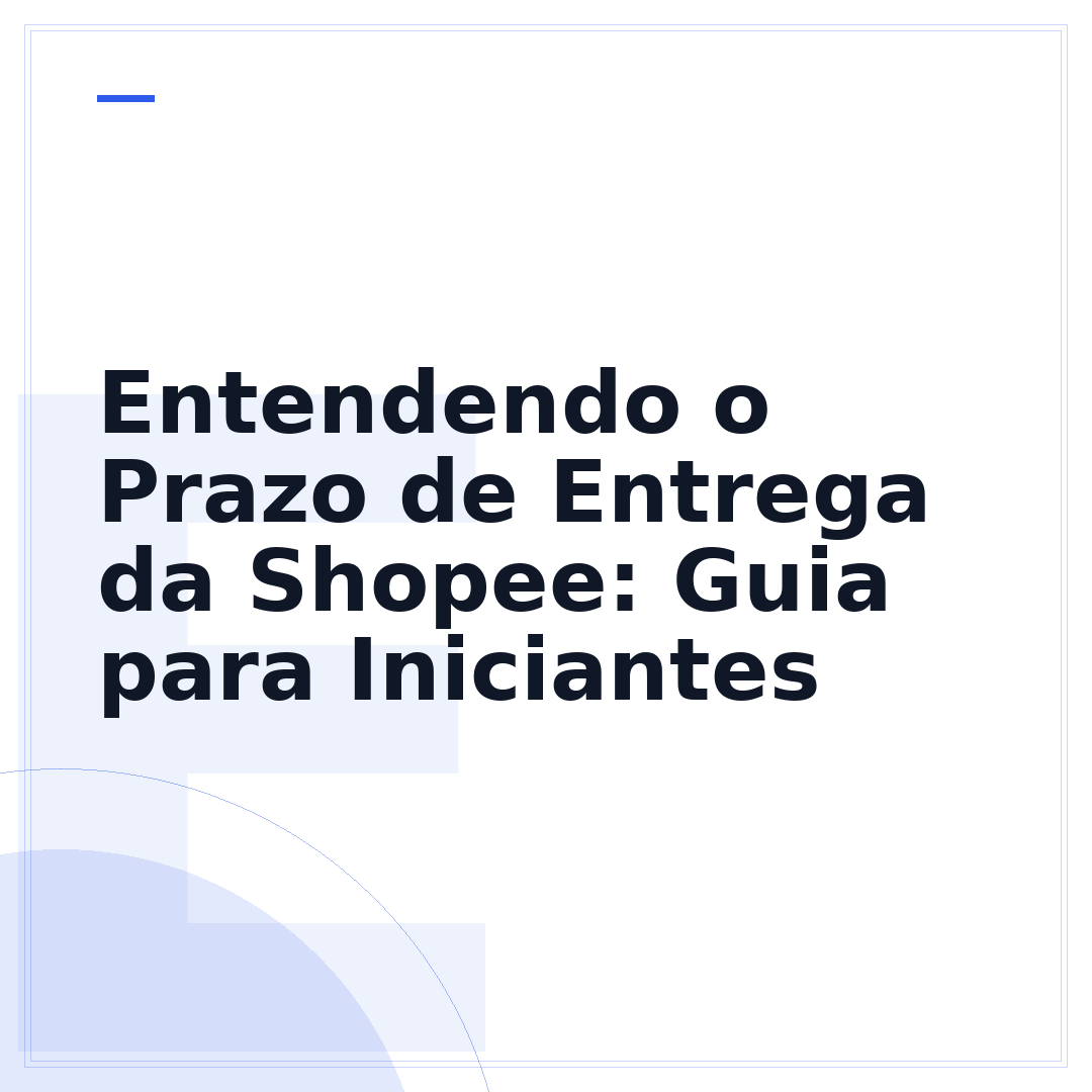 Entendendo o Prazo de Entrega da Shopee: Guia para Iniciantes