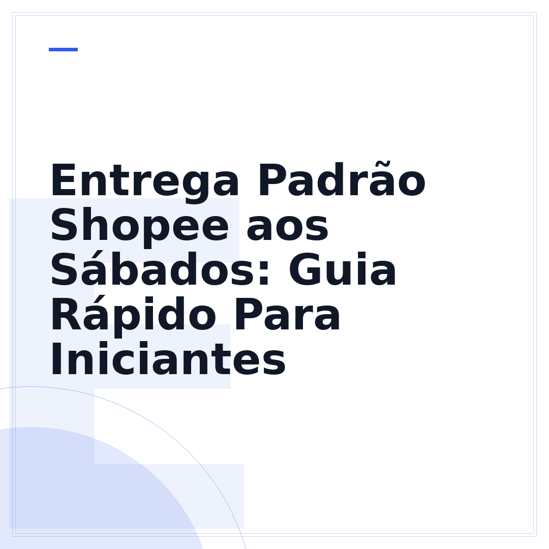 Entrega Padrão Shopee aos Sábados: Guia Rápido Para Iniciantes