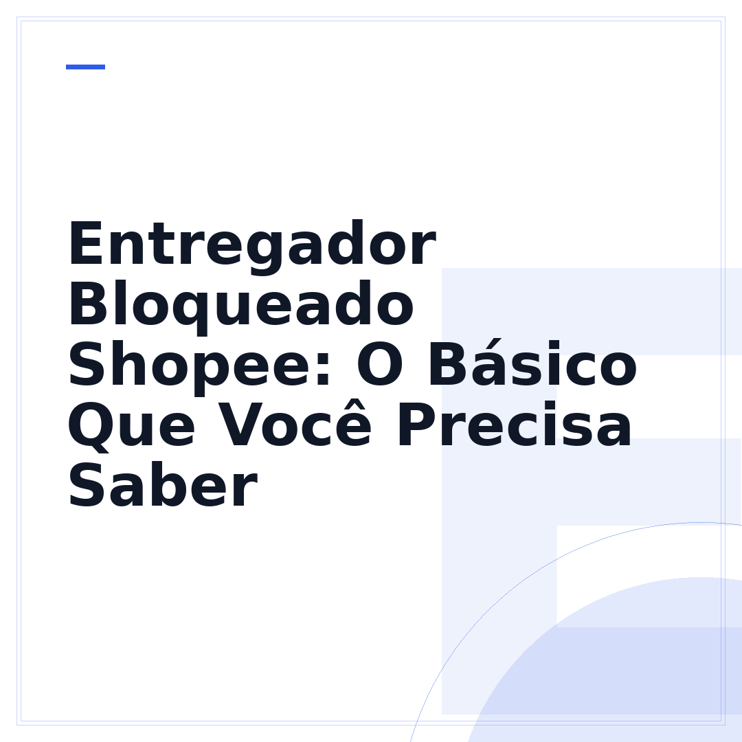 Entregador Bloqueado Shopee: O Básico Que Você Precisa Saber