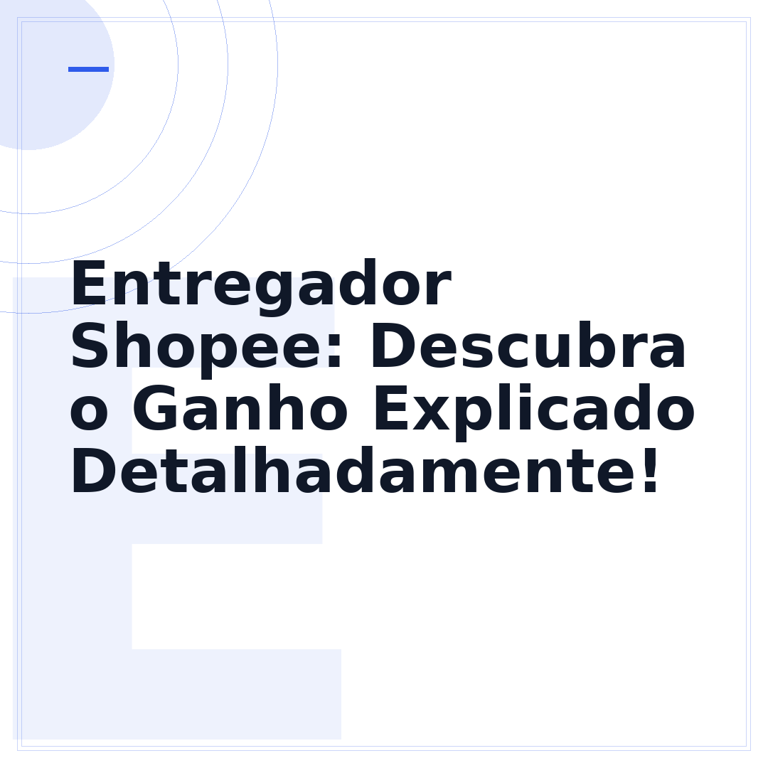 Entregador Shopee: Descubra o Ganho Explicado Detalhadamente!
