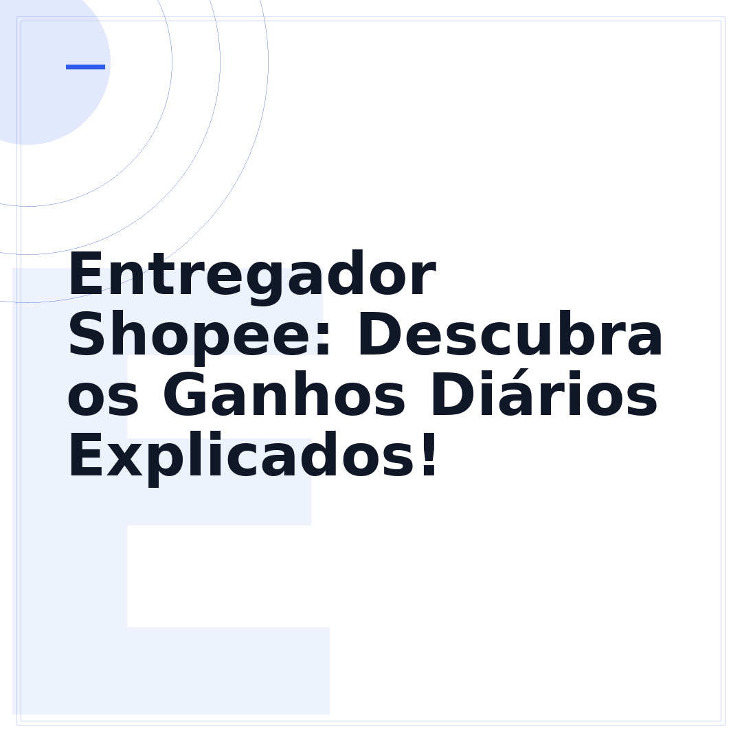 Entregador Shopee: Descubra os Ganhos Diários Explicados!