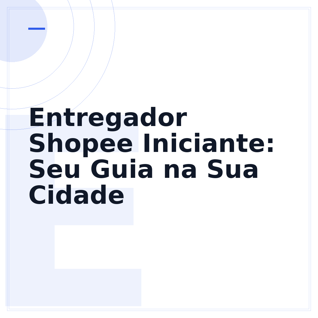Entregador Shopee Iniciante: Seu Guia na Sua Cidade