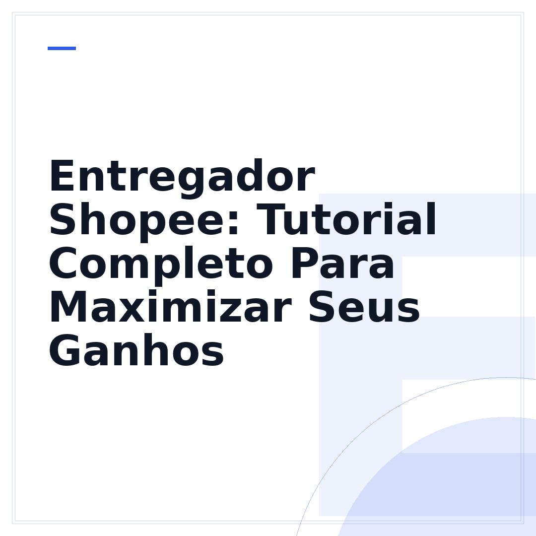 Entregador Shopee: Tutorial Completo Para Maximizar Seus Ganhos