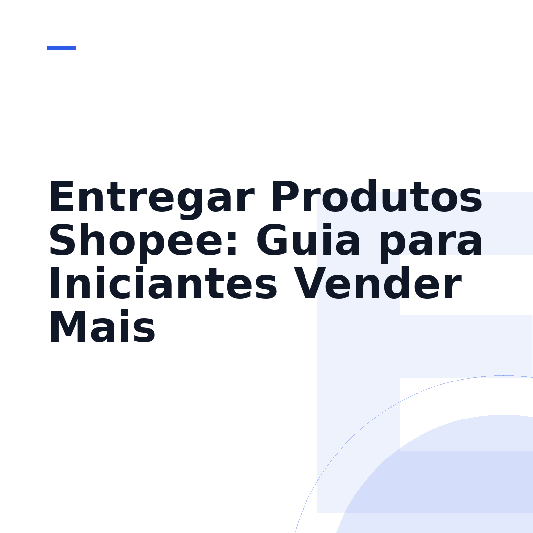 Entregar Produtos Shopee: Guia para Iniciantes Vender Mais