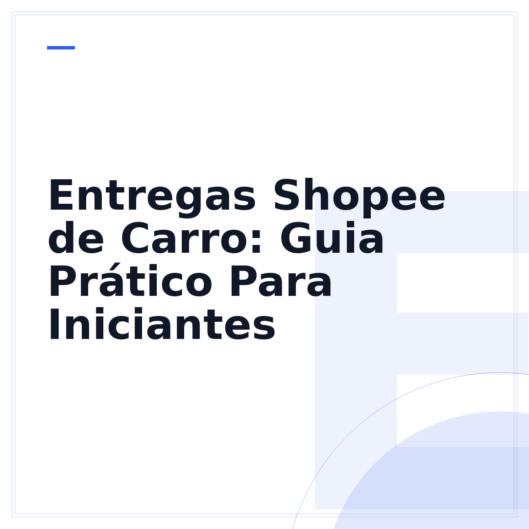 Entregas Shopee de Carro: Guia Prático Para Iniciantes