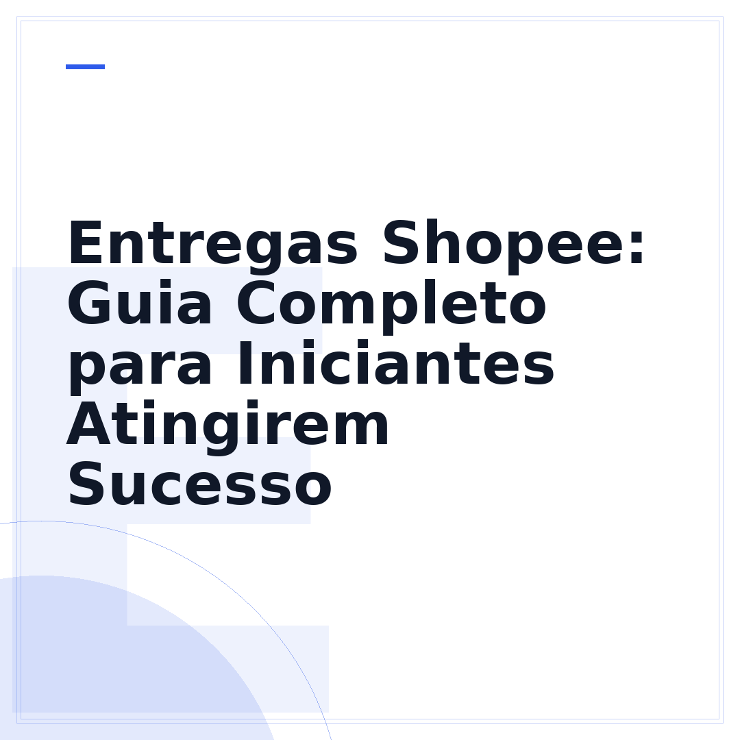 Entregas Shopee: Guia Completo para Iniciantes Atingirem Sucesso