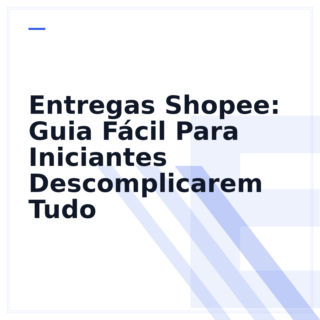 Entregas Shopee: Guia Fácil Para Iniciantes Descomplicarem Tudo