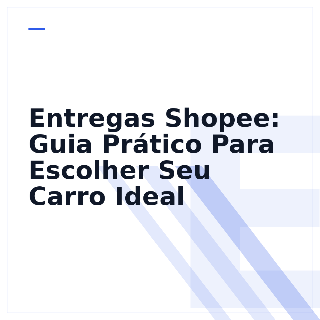 Entregas Shopee: Guia Prático Para Escolher Seu Carro Ideal