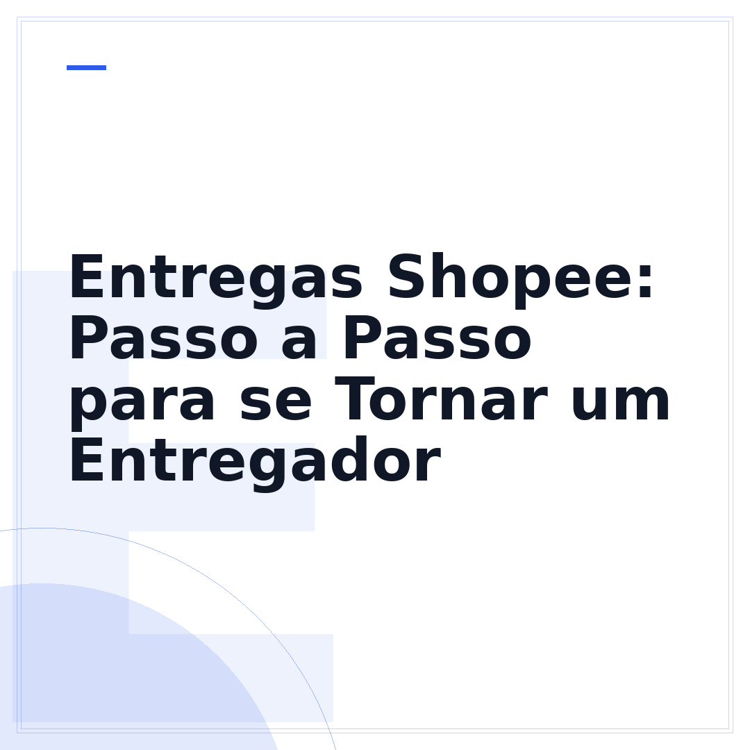 Entregas Shopee: Passo a Passo para se Tornar um Entregador