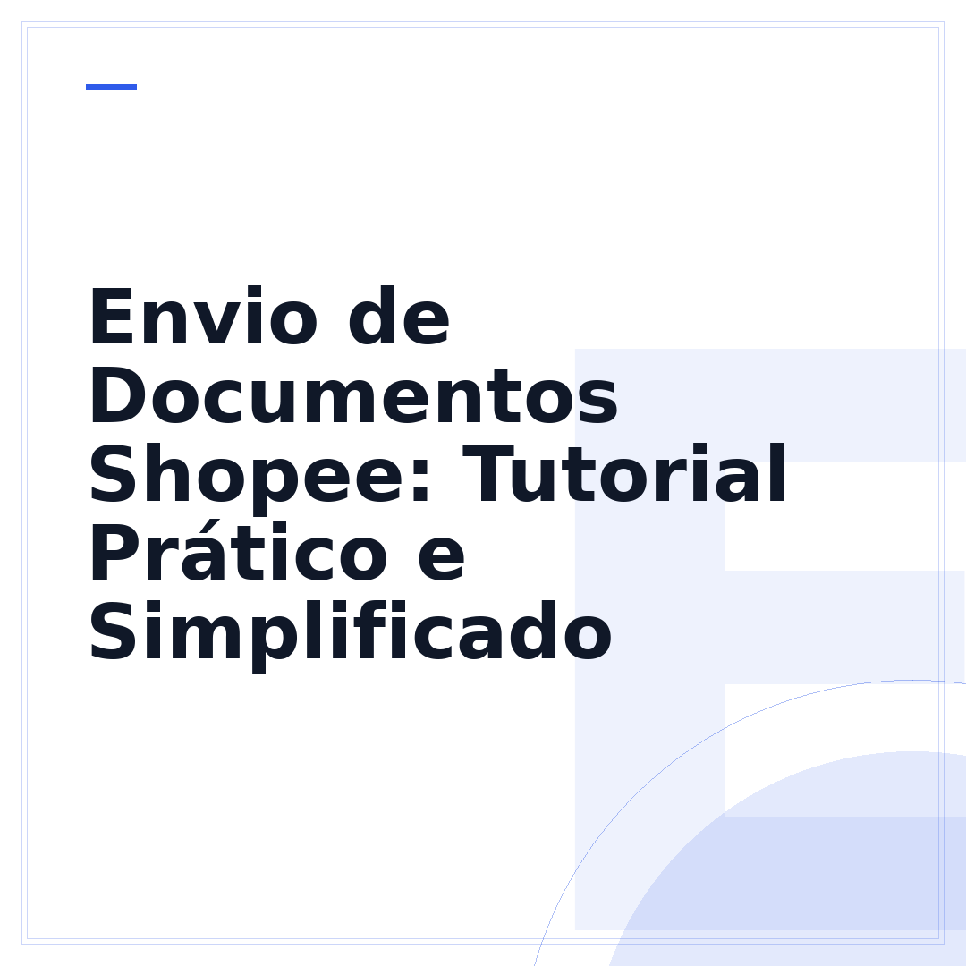 Envio de Documentos Shopee: Tutorial Prático e Simplificado