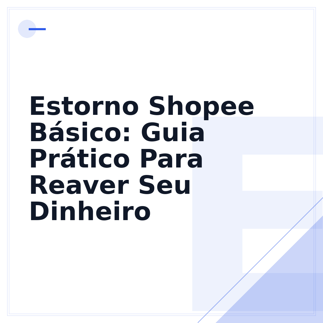 Estorno Shopee Básico: Guia Prático Para Reaver Seu Dinheiro