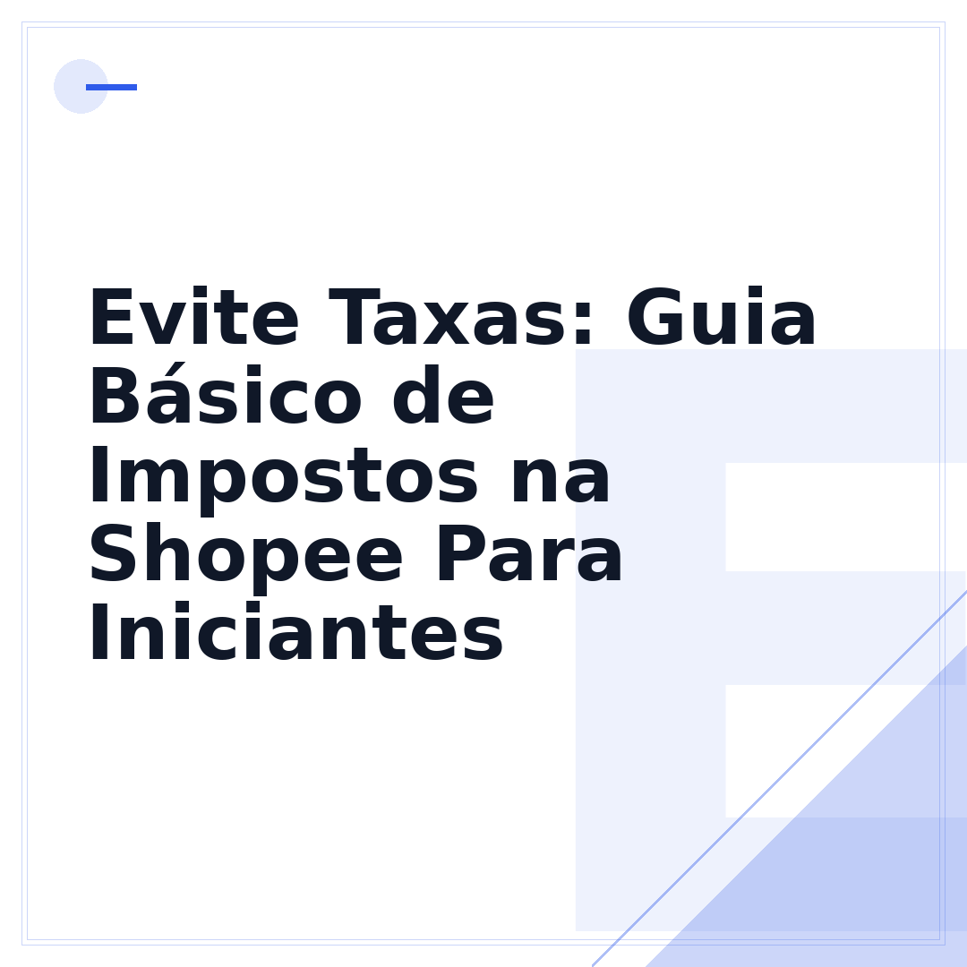 Evite Taxas: Guia Básico de Impostos na Shopee Para Iniciantes