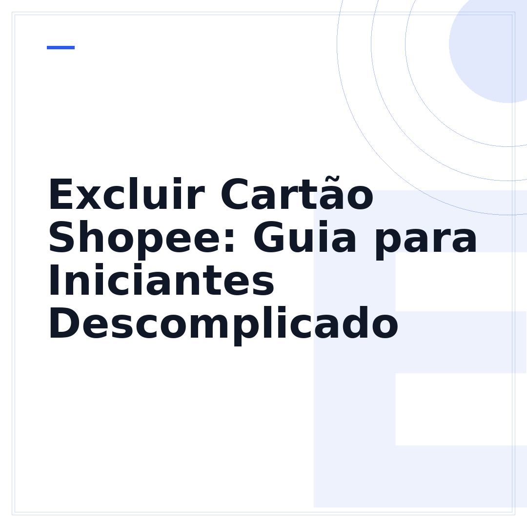 Excluir Cartão Shopee: Guia para Iniciantes Descomplicado