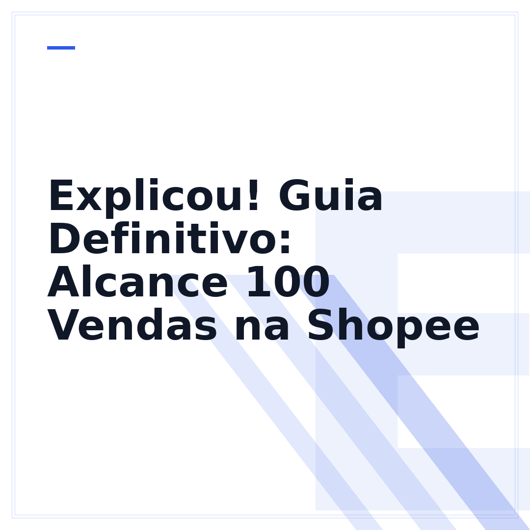 Explicou! Guia Definitivo: Alcance 100 Vendas na Shopee