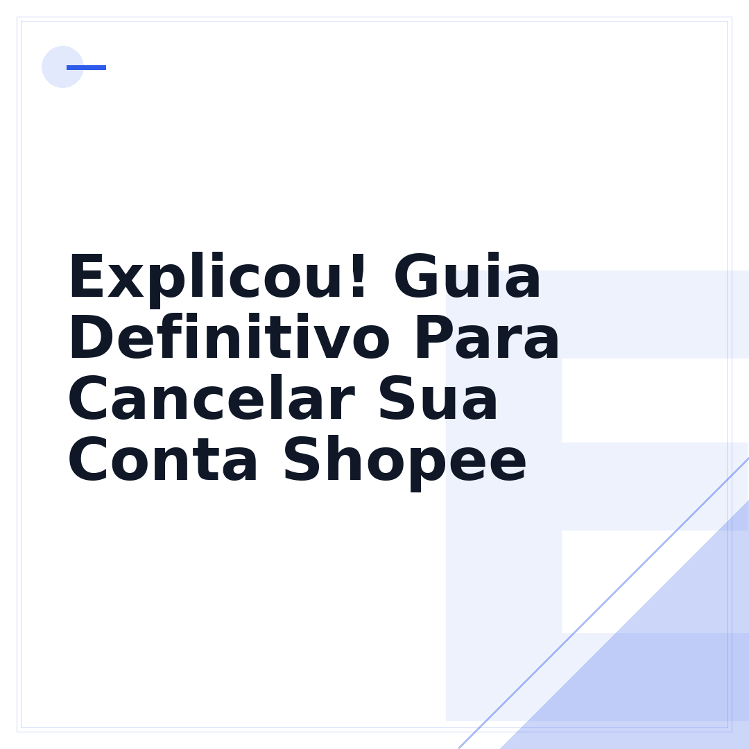 Explicou! Guia Definitivo Para Cancelar Sua Conta Shopee