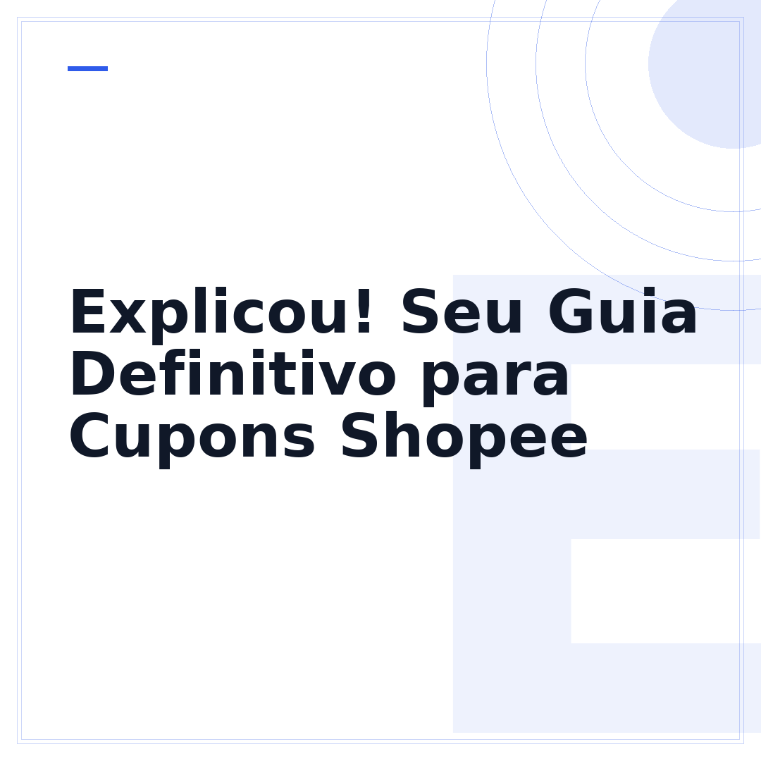 Explicou! Seu Guia Definitivo para Cupons Shopee