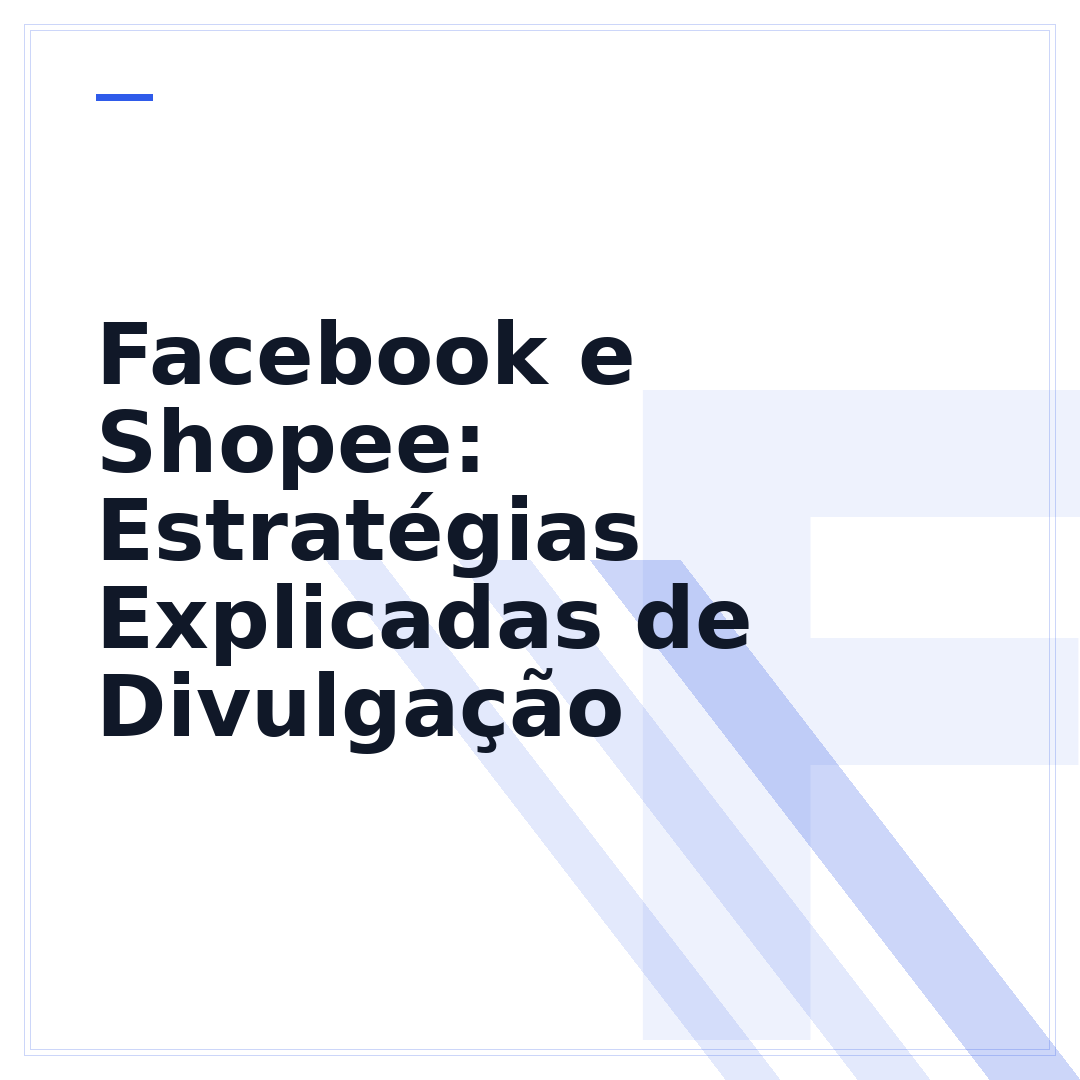 Facebook e Shopee: Estratégias Explicadas de Divulgação