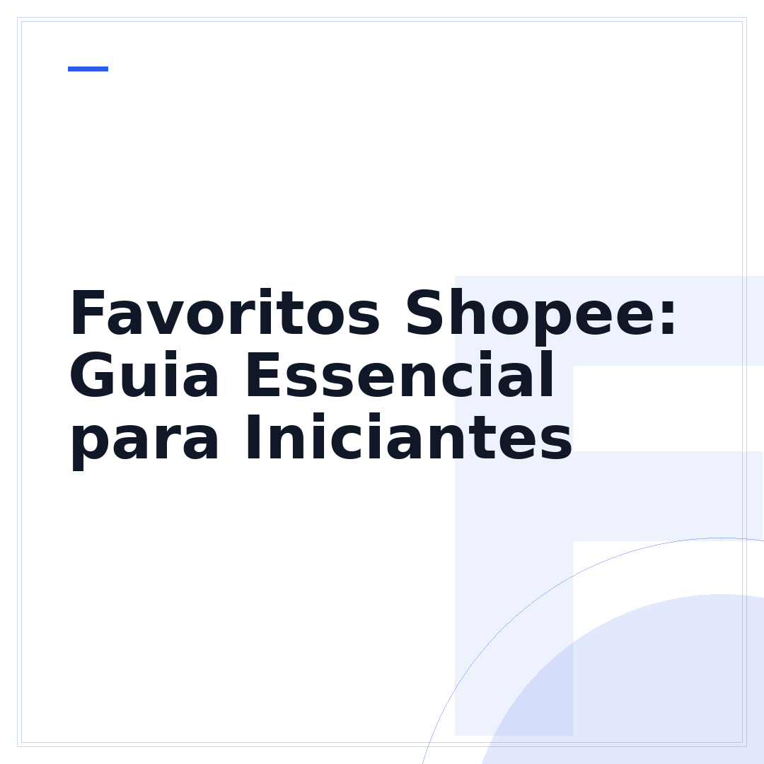 Favoritos Shopee: Guia Essencial para Iniciantes