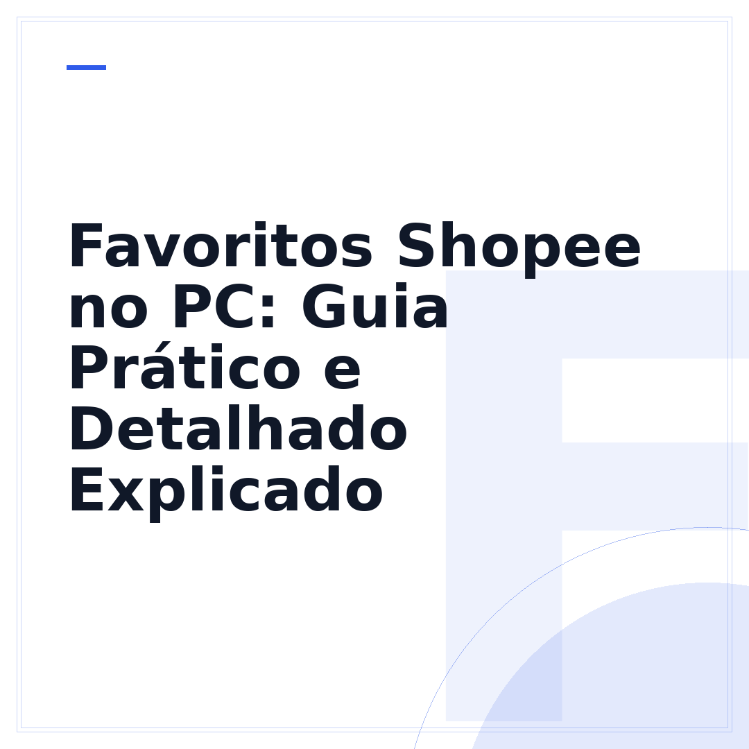 Favoritos Shopee no PC: Guia Prático e Detalhado Explicado