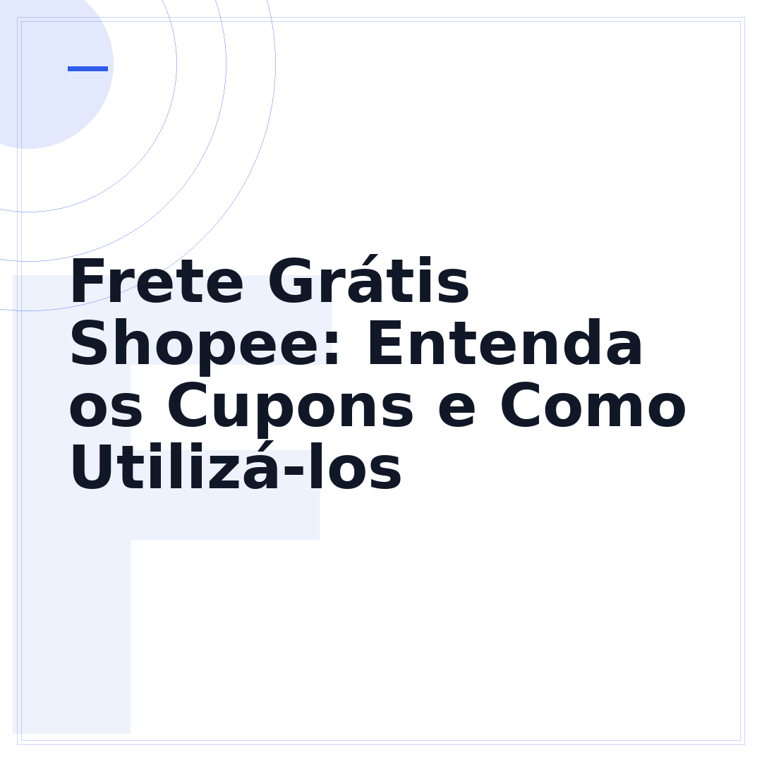Frete Grátis Shopee: Entenda os Cupons e Como Utilizá-los