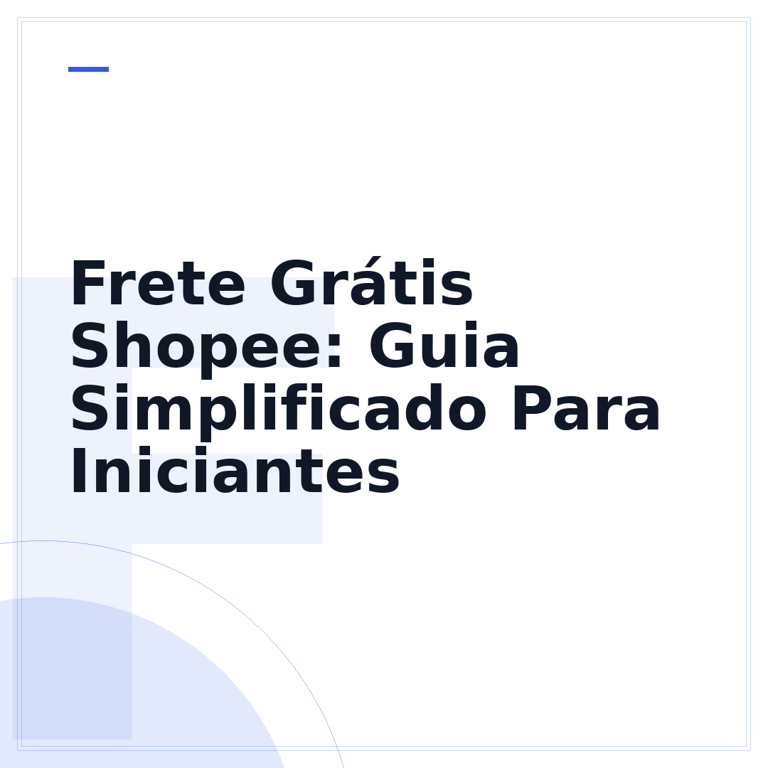 Frete Grátis Shopee: Guia Simplificado Para Iniciantes