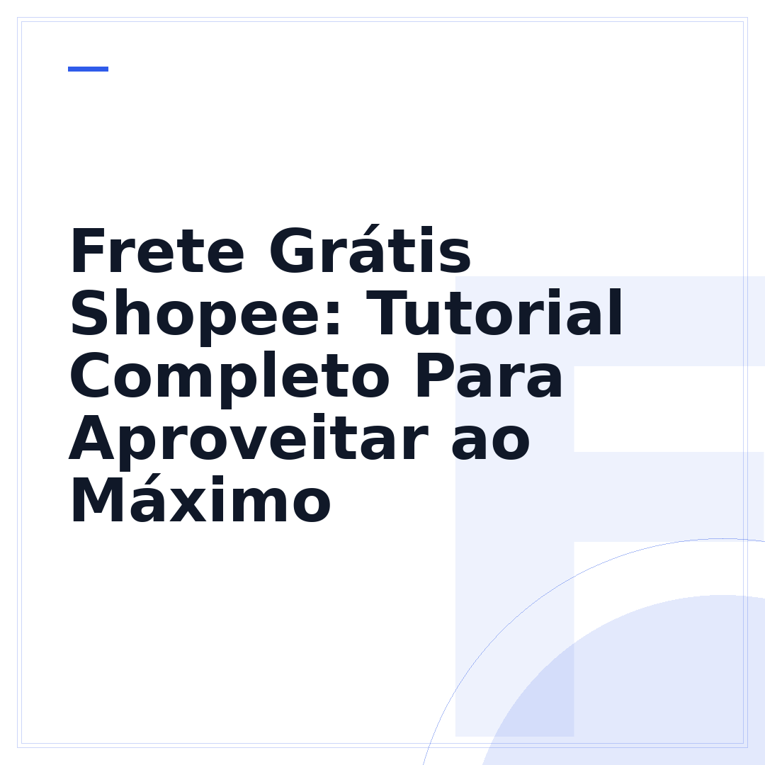 Frete Grátis Shopee: Tutorial Completo Para Aproveitar ao Máximo