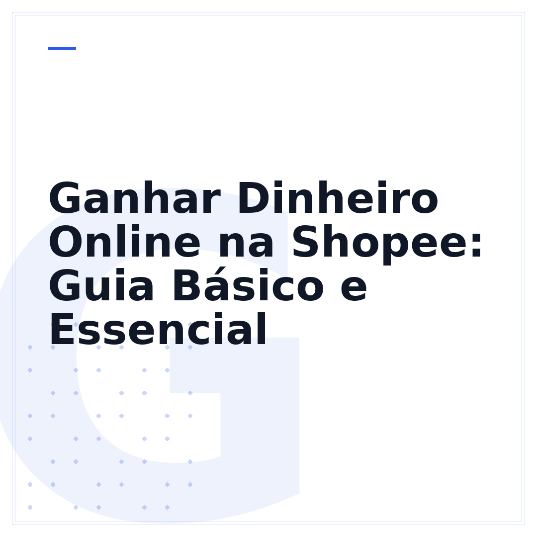 Ganhar Dinheiro Online na Shopee: Guia Básico e Essencial