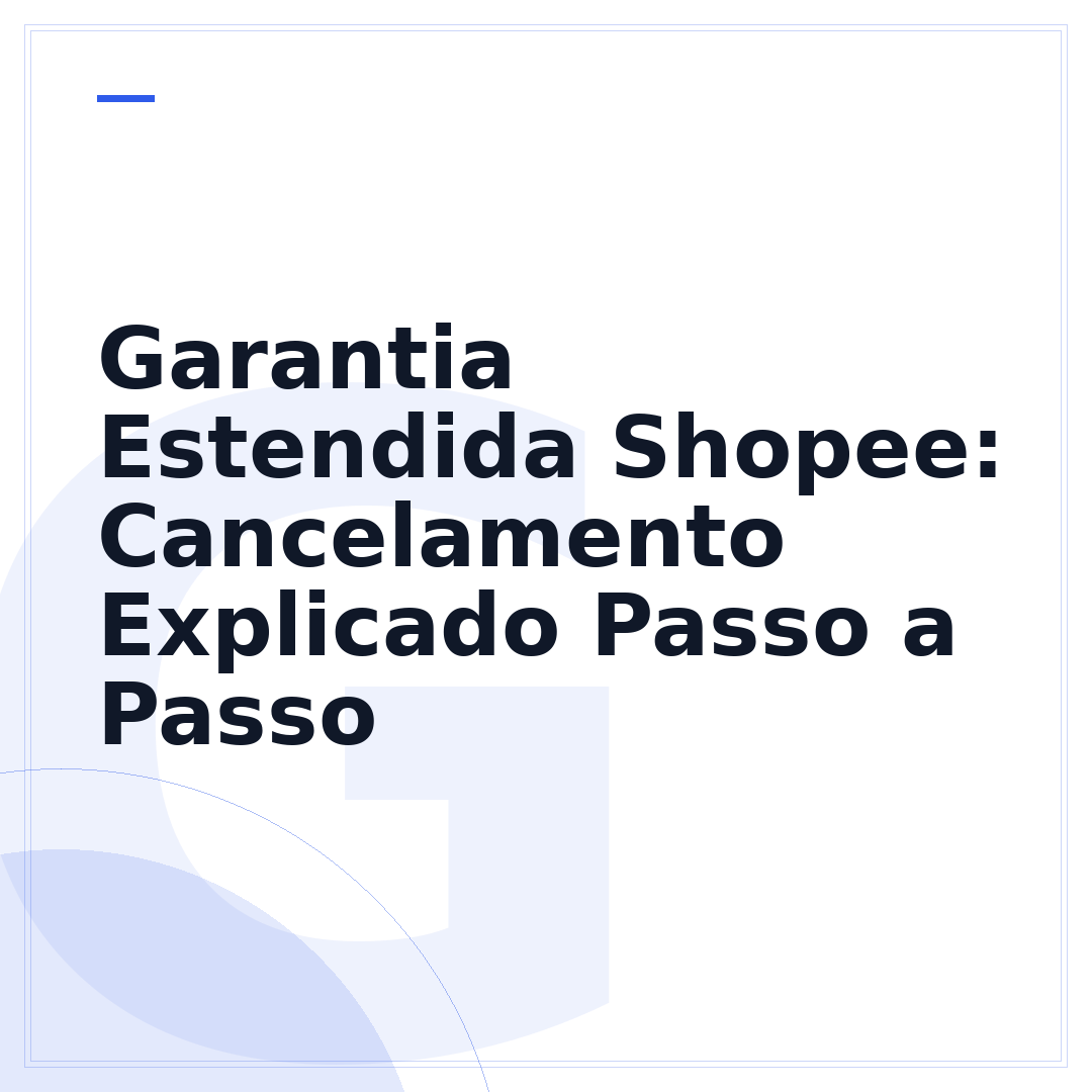 Garantia Estendida Shopee: Cancelamento Explicado Passo a Passo