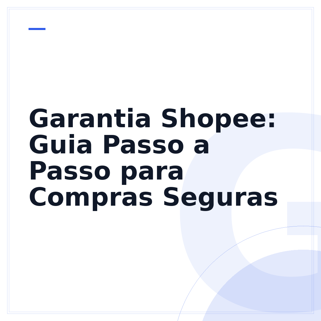 Garantia Shopee: Guia Passo a Passo para Compras Seguras