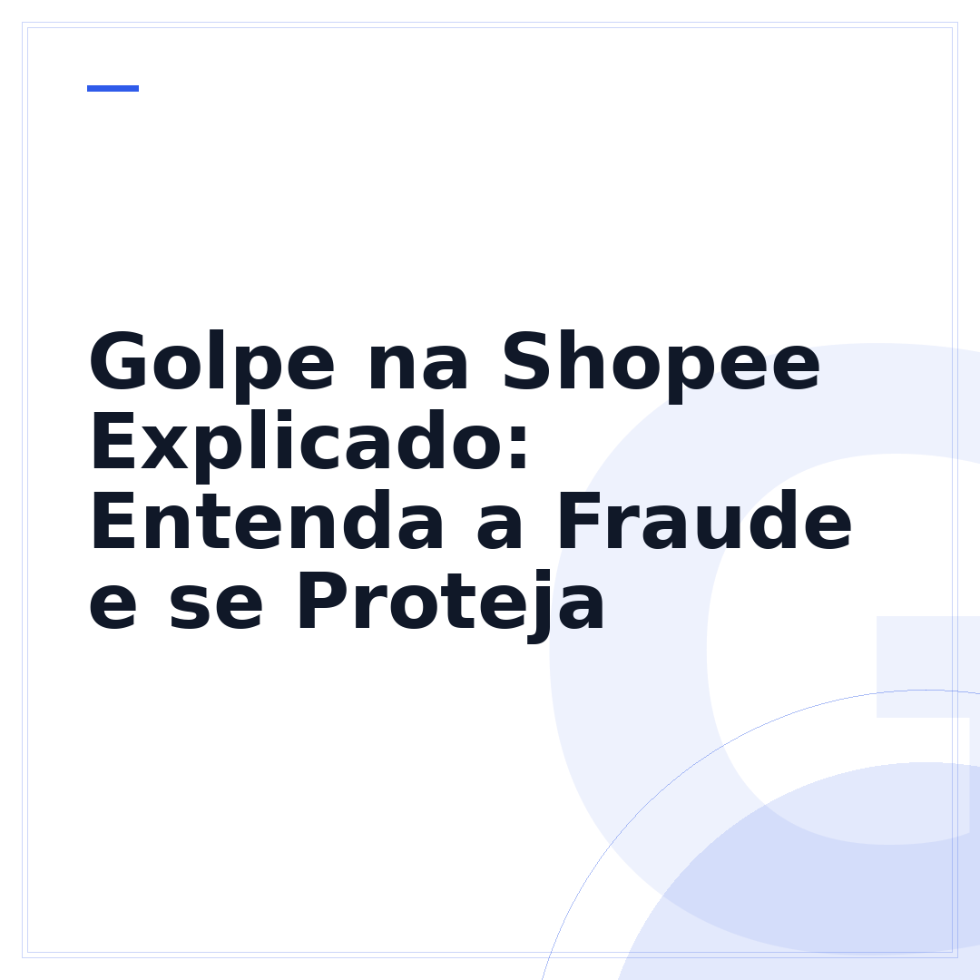 Golpe na Shopee Explicado: Entenda a Fraude e se Proteja