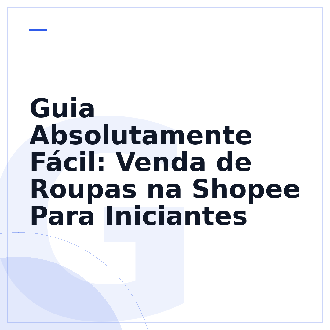 Guia Absolutamente Fácil: Venda de Roupas na Shopee Para Iniciantes