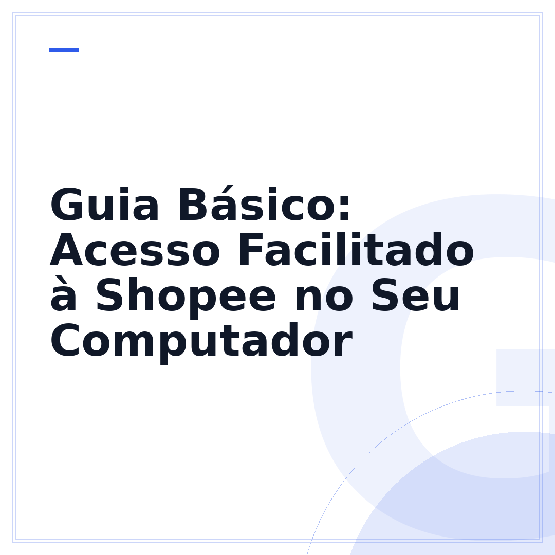 Guia Básico: Acesso Facilitado à Shopee no Seu Computador