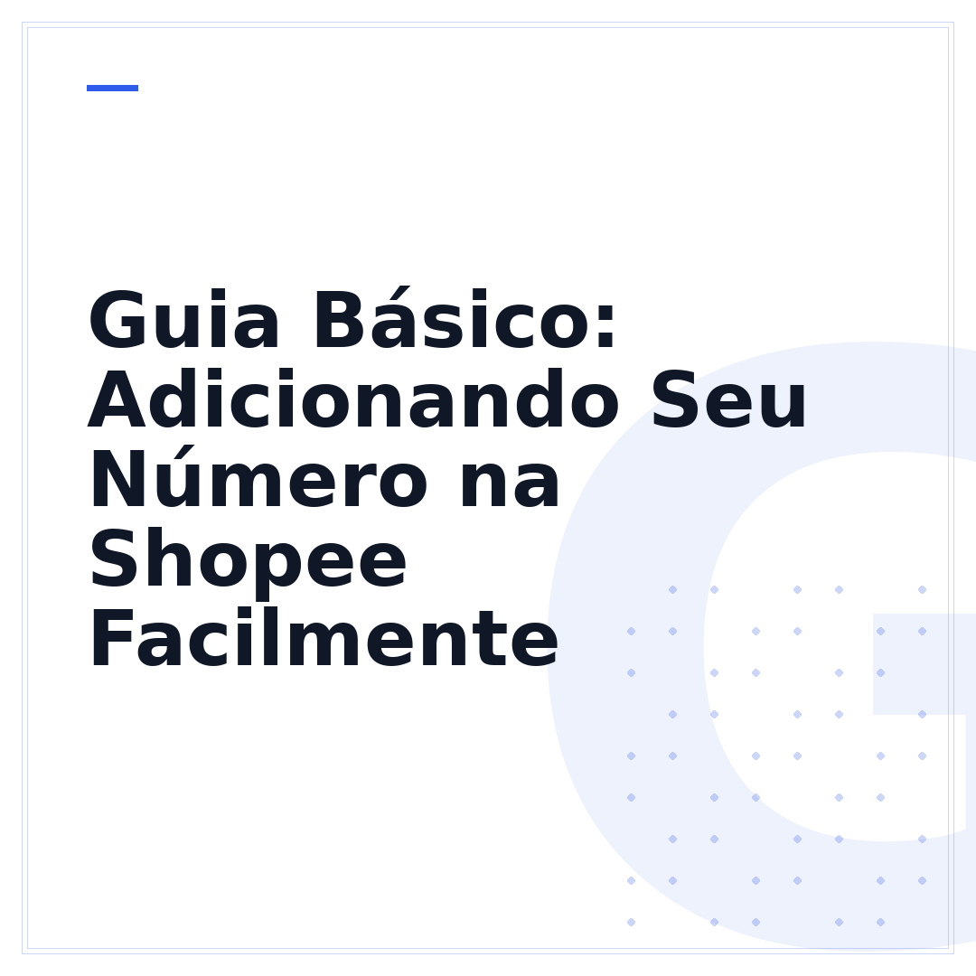 Guia Básico: Adicionando Seu Número na Shopee Facilmente
