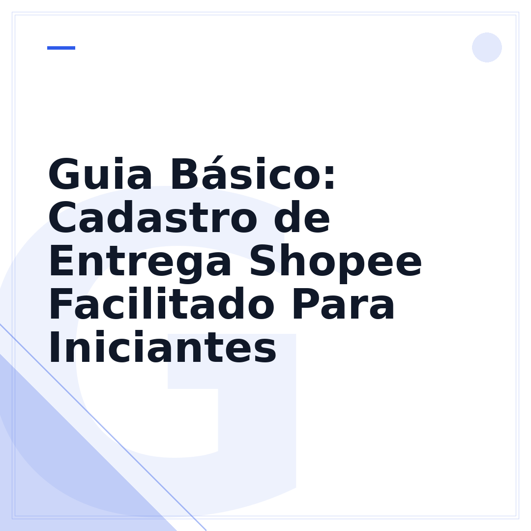 Guia Básico: Cadastro de Entrega Shopee Facilitado Para Iniciantes