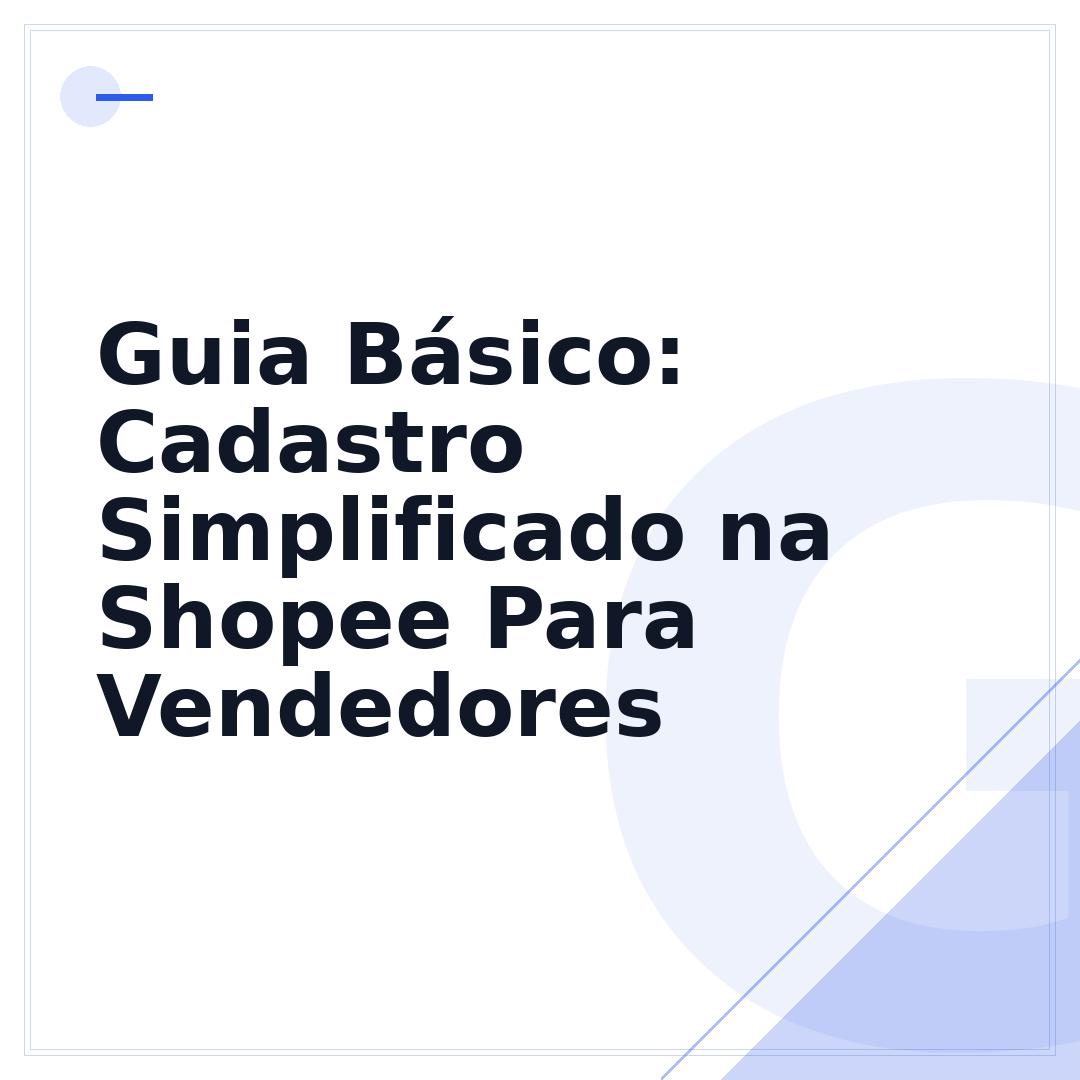 Guia Básico: Cadastro Simplificado na Shopee Para Vendedores