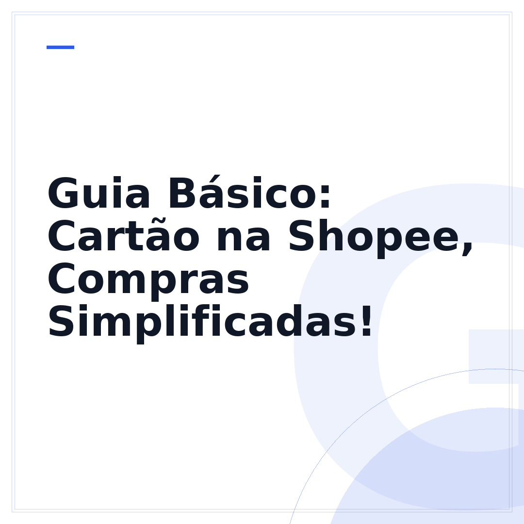 Guia Básico: Cartão na Shopee, Compras Simplificadas!