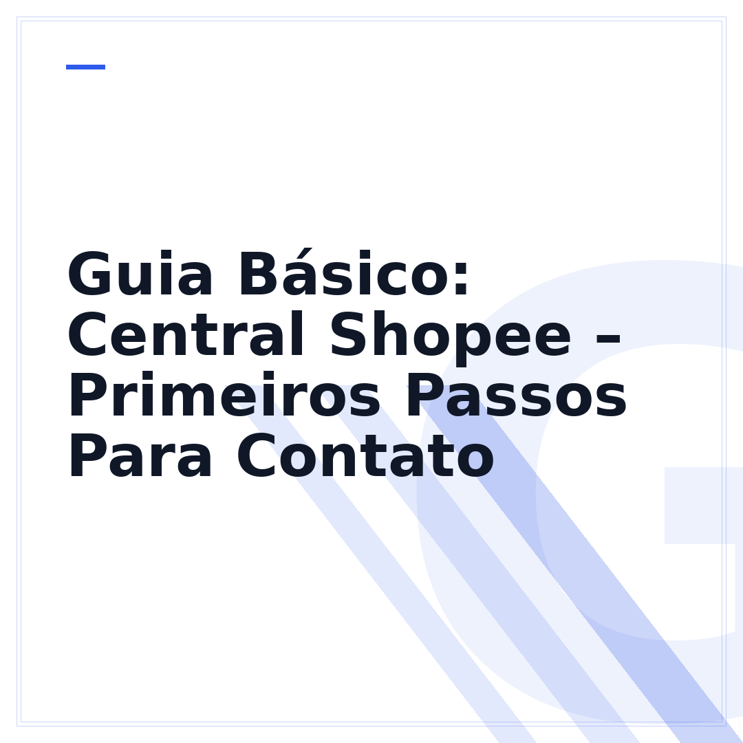 Guia Básico: Central Shopee – Primeiros Passos Para Contato