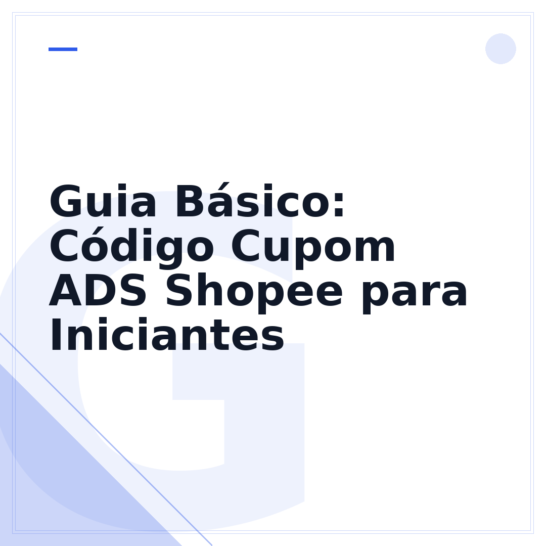 Guia Básico: Código Cupom ADS Shopee para Iniciantes
