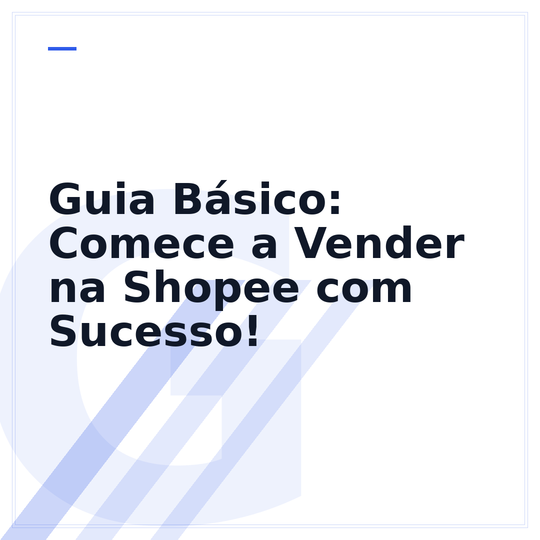 Guia Básico: Comece a Vender na Shopee com Sucesso!