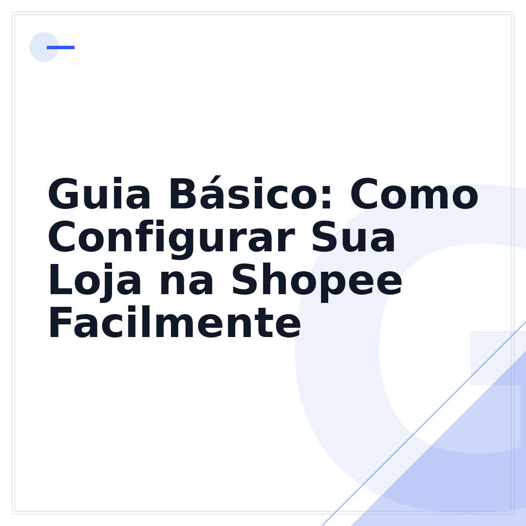 Guia Básico: Como Configurar Sua Loja na Shopee Facilmente