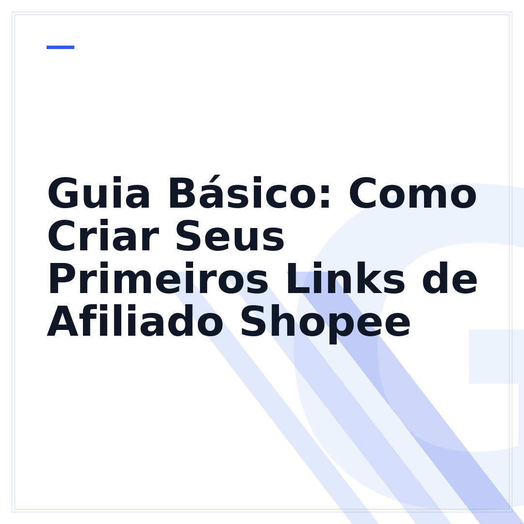 Guia Básico: Como Criar Seus Primeiros Links de Afiliado Shopee