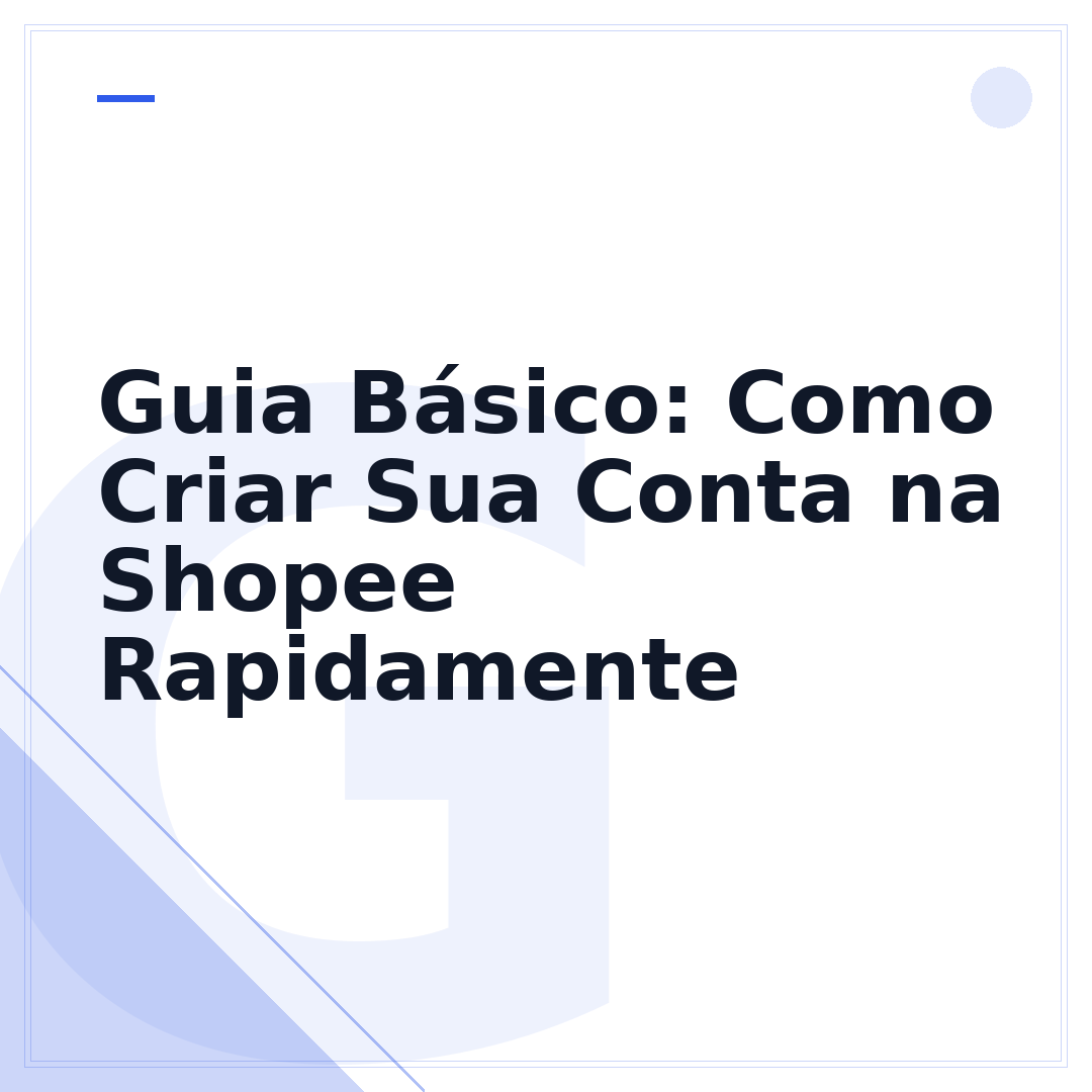 Guia Básico: Como Criar Sua Conta na Shopee Rapidamente